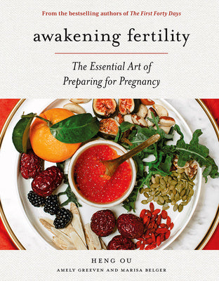 Awakening Fertility: The Essential Art of Preparing for Pregnancy by the Authors of the First Forty Days Online