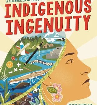 Indigenous Ingenuity: A Celebration of Traditional North American Knowledge Online Hot Sale