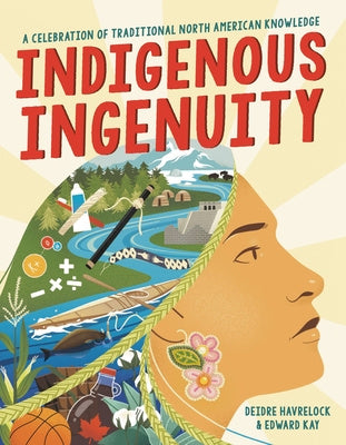 Indigenous Ingenuity: A Celebration of Traditional North American Knowledge Online Hot Sale