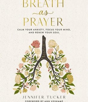 Breath as Prayer: Calm Your Anxiety, Focus Your Mind, and Renew Your Soul Hot on Sale