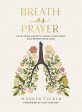 Breath as Prayer: Calm Your Anxiety, Focus Your Mind, and Renew Your Soul Hot on Sale