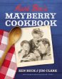 Aunt Bee s Mayberry Cookbook: Recipes and Memories from America s Friendliest Town (60th Anniversary Edition) Cheap