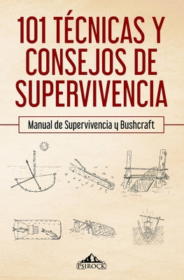 101 técnicas y consejos de supervivencia: Manual de supervivencia y bushcraft Online Sale