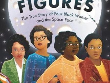 Hidden Figures: The True Story of Four Black Women and the Space Race Hot on Sale