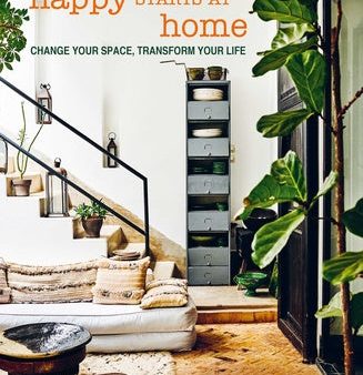 Happy Starts at Home: Change Your Space, Transform Your Life Cheap