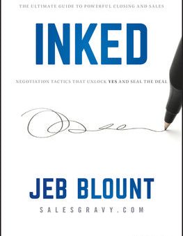 Inked: The Ultimate Guide to Powerful Closing and Sales Negotiation Tactics That Unlock Yes and Seal the Deal on Sale