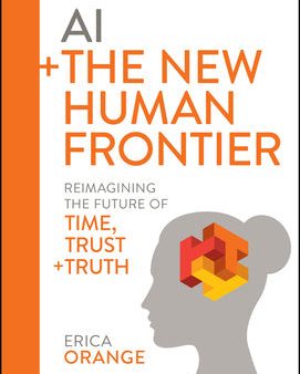 AI + the New Human Frontier: Reimagining the Future of Time, Trust + Truth Sale