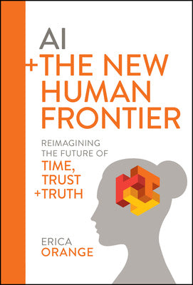 AI + the New Human Frontier: Reimagining the Future of Time, Trust + Truth Sale