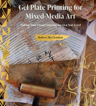 Gel Plate Printing for Mixed-Media Art: Taking Your Visual Storytelling to a New Level on Sale