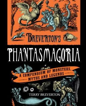 Breverton s Phantasmagoria: A Compendium of Monsters, Myths and Legends For Sale