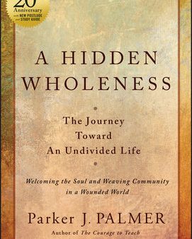 Hidden Wholeness: The Journey Toward an Undivided Life, 20th Anniversary Edition, A Fashion