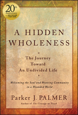 Hidden Wholeness: The Journey Toward an Undivided Life, 20th Anniversary Edition, A Fashion