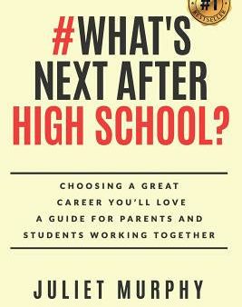 #what s Next After High School?: Choosing a Great Career You ll Love: A Guide for Parents and Students Working Together For Sale