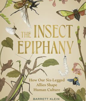 Insect Epiphany: How Our Six-Legged Allies Shape Human Culture, The Discount