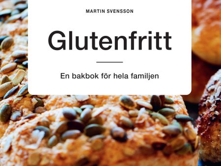 Glutenfritt: En bakbok för hela familjen Sale