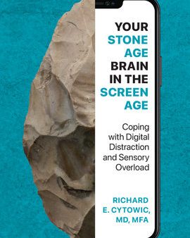 Your Stone Age Brain in the Screen Age: Coping with Digital Distraction and Sensory Overload For Cheap