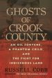 Ghosts of Crook County: An Oil Fortune, a Phantom Child, and the Fight for Indigenous Land Online Sale