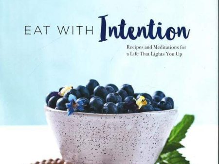 Eat With Intention: Recipes And Meditations For A Life That Lights You Up For Discount