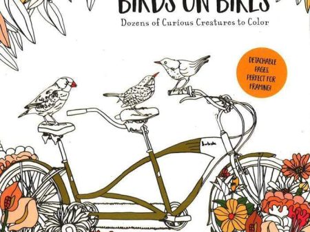 Birds On Bikes: Dozens Of Curious Creatures To Color Hot on Sale