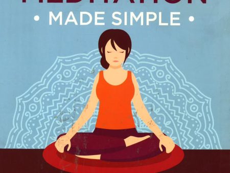 Meditation Made Simple : Weekly Practices For Relieving Stress, Finding Balance, And Cultivating Joy Online Sale