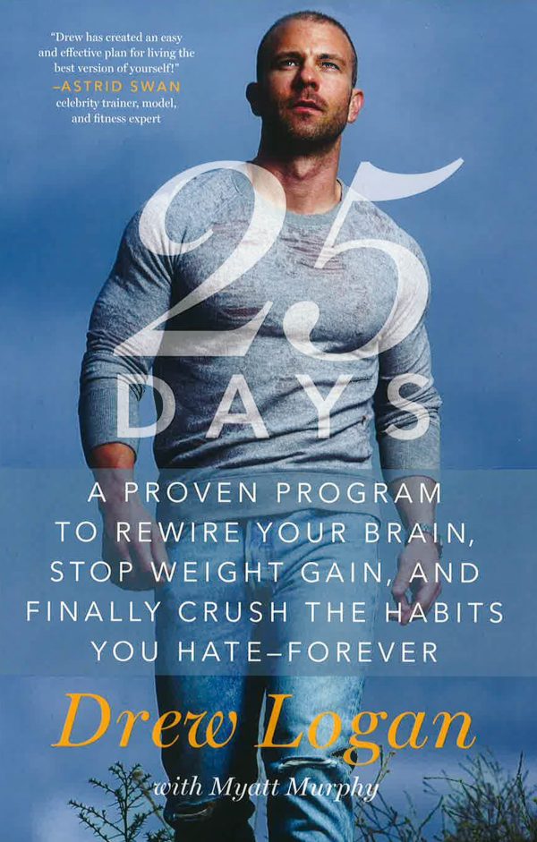 25Days: A Proven Program To Rewire Your Brain, Stop Weight Gain, And Finally Crush The Habits You Hate-Forever Supply